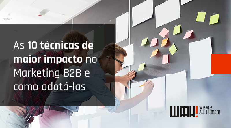 As 10 técnicas de maior impacto no Marketing B2B e como adotá-las