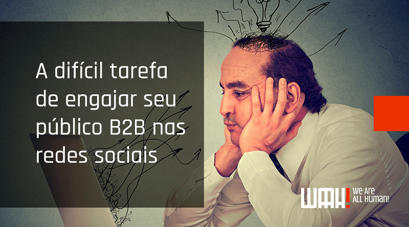 A difícil tarefa de engajar seu público B2B nas redes sociais