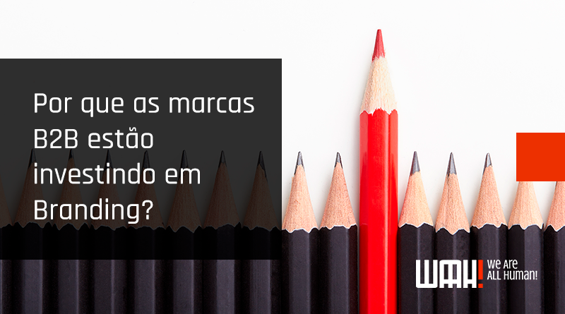 Por que as marcas B2B estão investindo em Branding?
