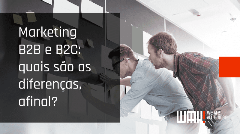 Marketing B2B e B2C: quais são as diferenças, afinal?