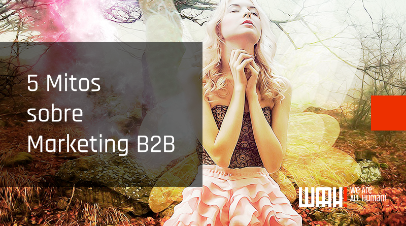 5 Mitos sobre Marketing B2B