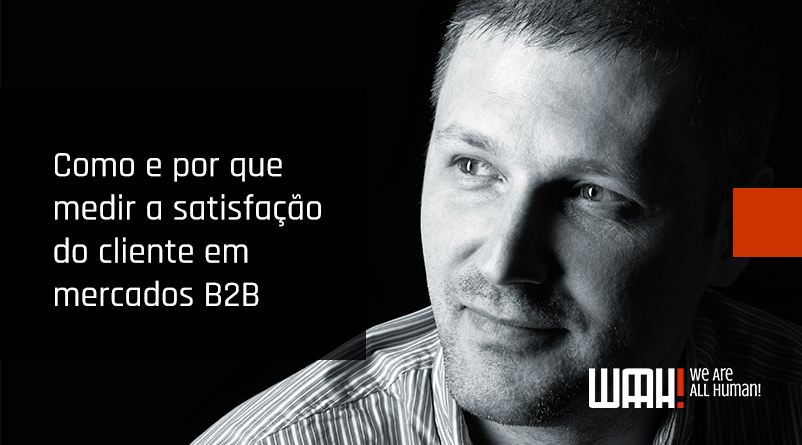 Como e por que medir a satisfação do cliente em mercados B2B