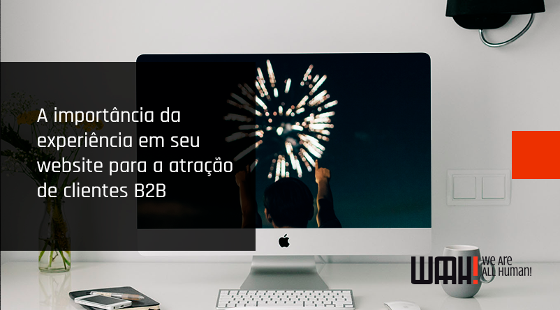 A importância da experiência em seu website para a atração de clientes B2B
