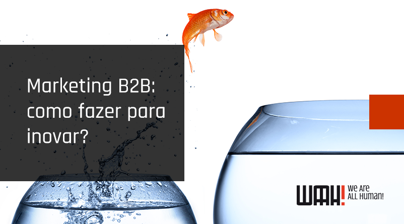 Marketing B2B: como fazer para inovar?