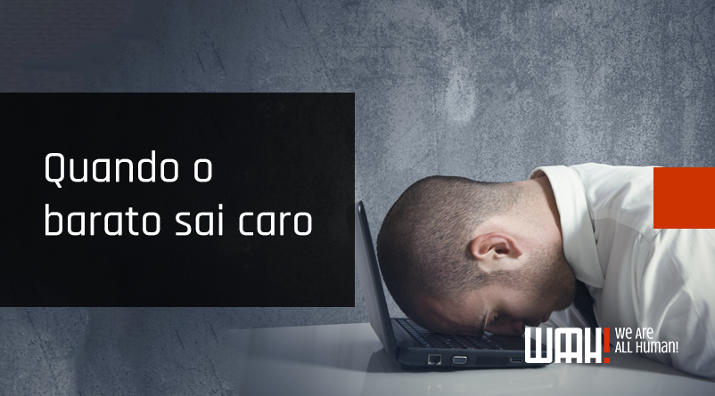 Quando o barato sai caro – ou sobre o quanto você investe em sua presença online