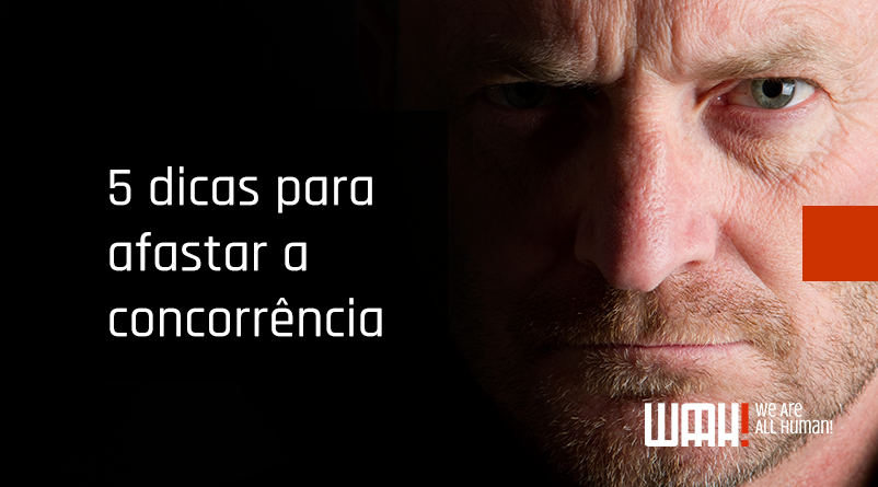 5 dicas para afastar a concorrência