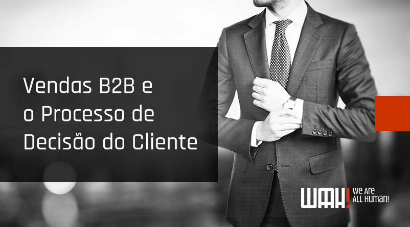 Vendas B2B e o Processo de Decisão do Cliente