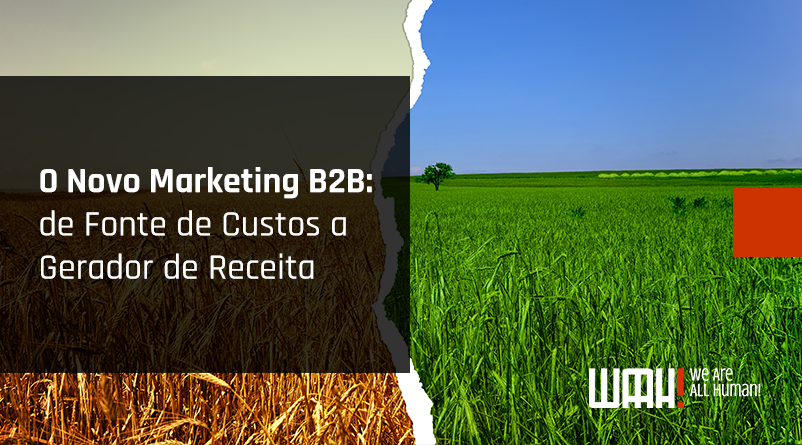 O Novo Marketing B2B: de Fonte de Custos a Gerador de Receita