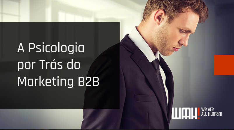 A psicologia por trás do marketing B2B