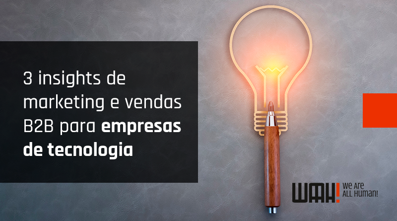 3 Insights de marketing e vendas B2B para empresas de tecnologia