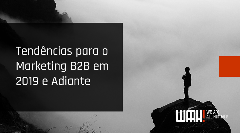 Tendências para o Marketing B2B em 2019 e Adiante