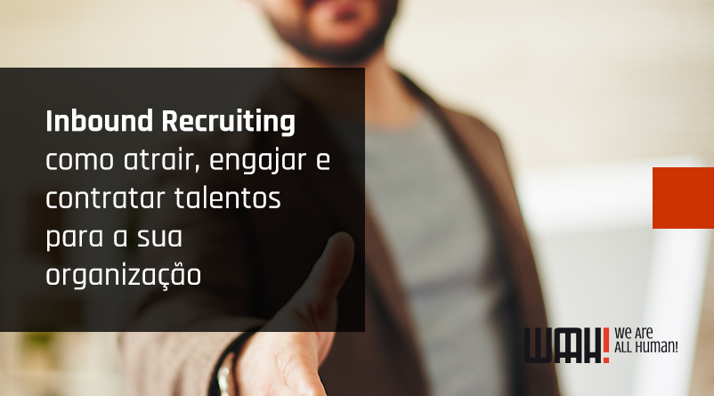 Inbound Recruiting: como atrair, engajar e contratar talentos para a sua organização