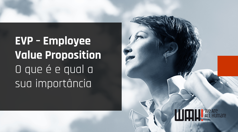 EVP – Employee Value Proposition – o que é e qual a sua importância