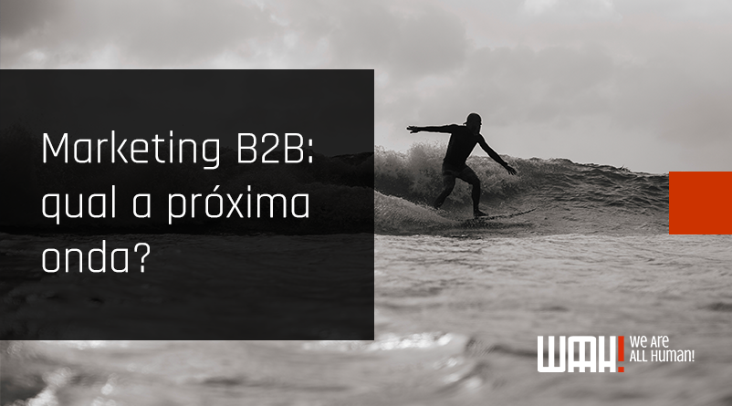 Marketing B2B: qual a próxima onda?