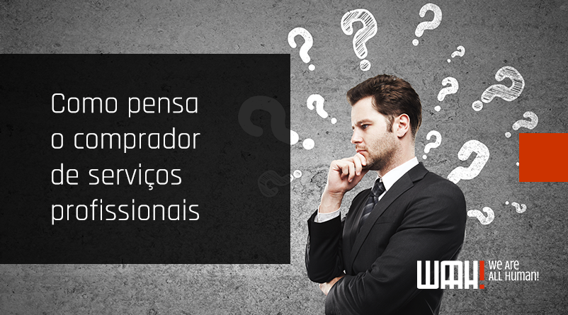 Como pensa o comprador de serviços profissionais