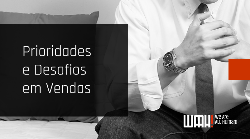 Prioridades e Desafios em Vendas