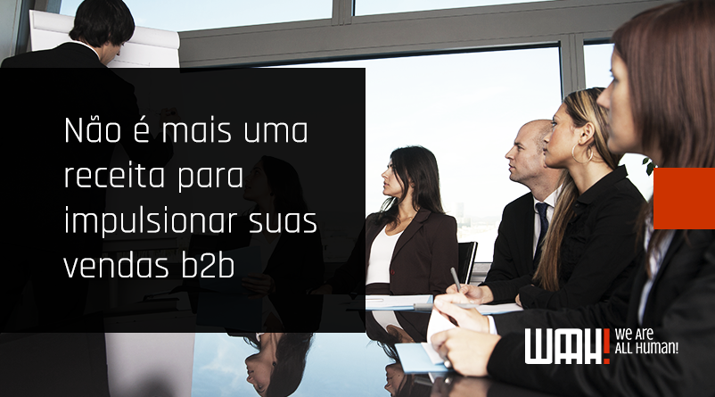 Não é mais uma receita para impulsionar suas vendas B2B