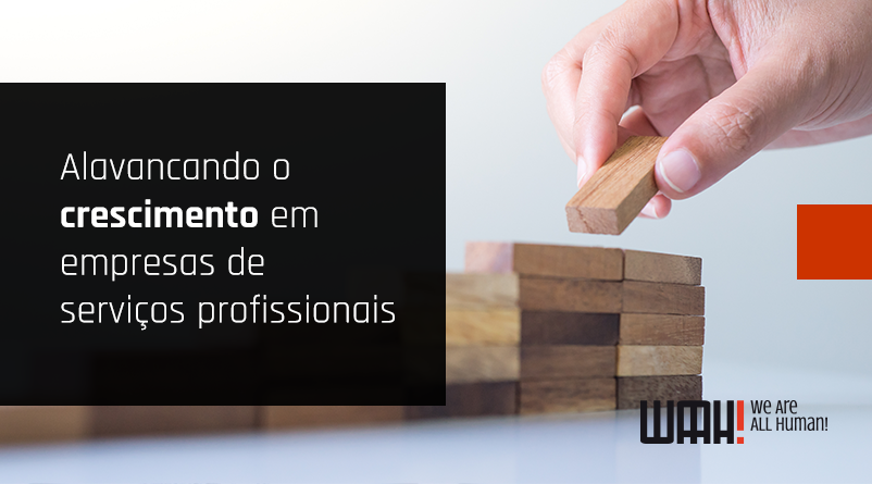 Alavancando o crescimento em empresas de serviços profissionais