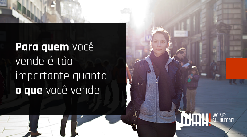 Para quem você vende é tão importante quanto o que você vende