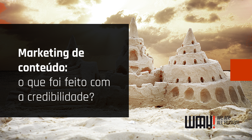 Marketing de conteúdo: o que foi feito com a credibilidade?
