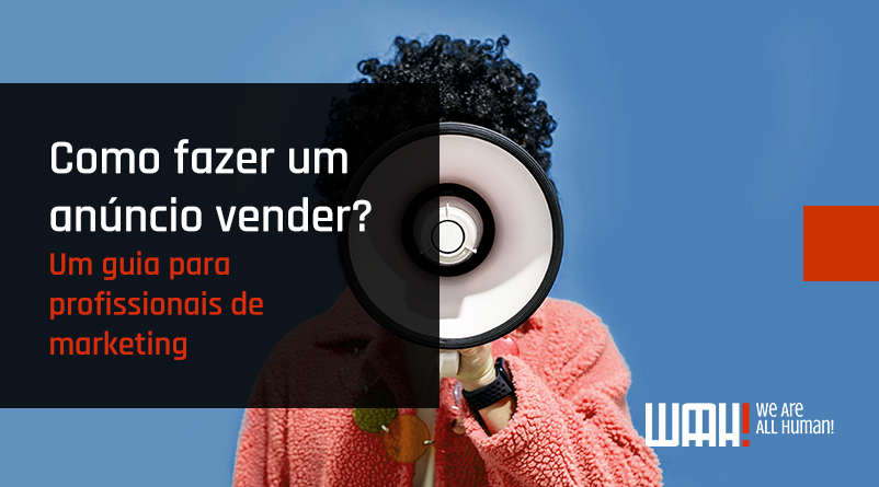 Como fazer um anúncio que vende? Um guia para profissionais de marketing